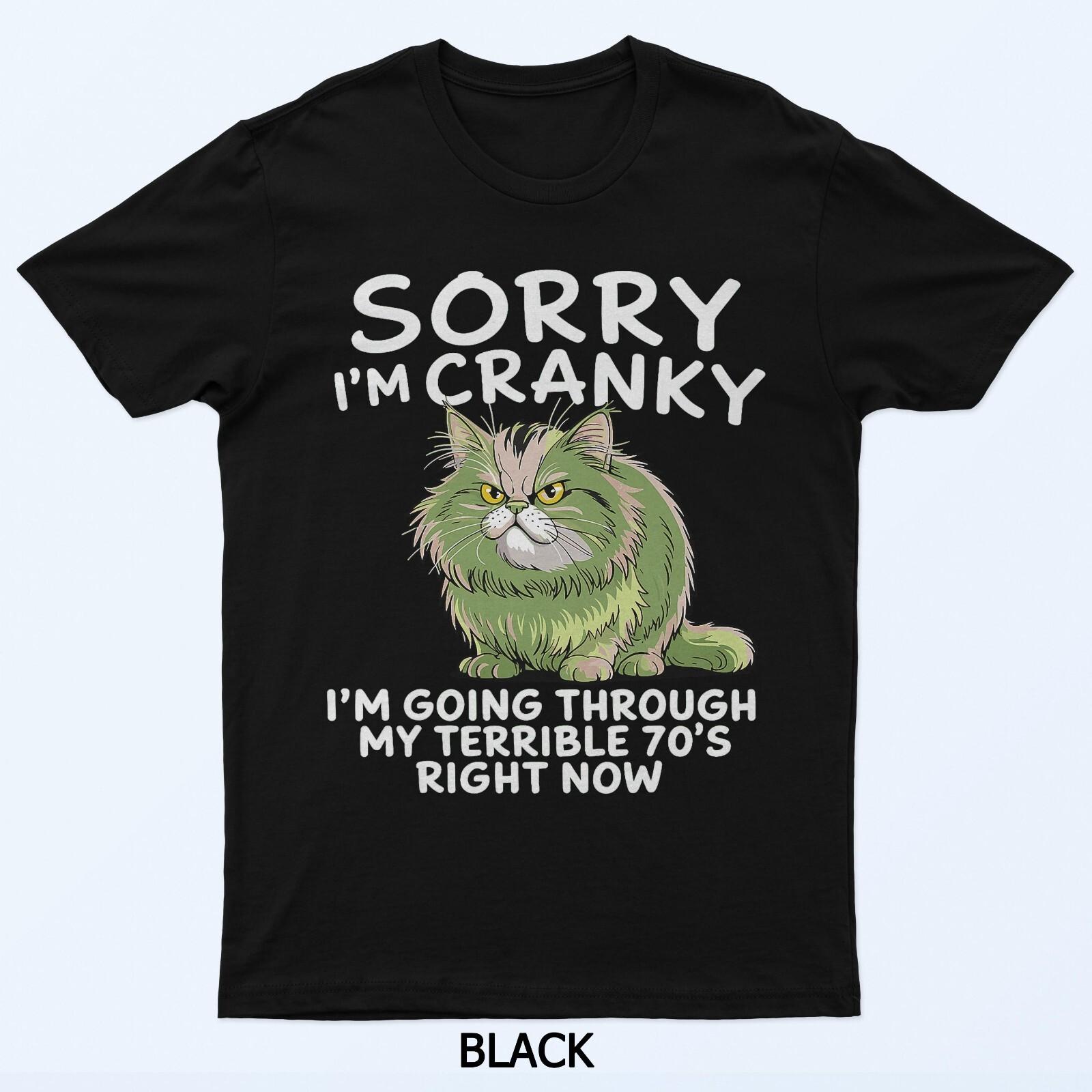 Sorry I Am Cranky I m Going Through My Terrible Seventies T-Shirt M
Sorry I Am Cranky I m Going Through My Terrible Seventies T-Shirt M