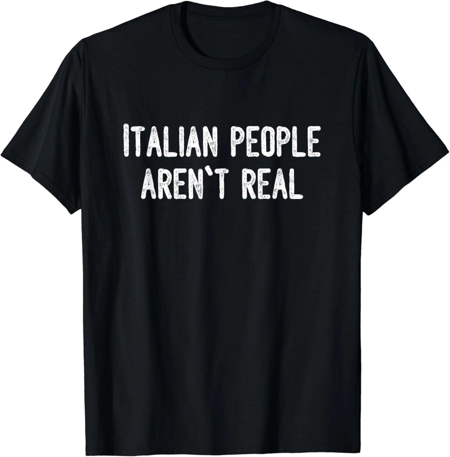 Italian People Aren_t Real_ Funny Italian Saying Meme Gift Unisex T-Shirt 4XL
Italian People Aren_t Real_ Funny Italian Saying Meme Gift Unisex T-Shirt 4XL