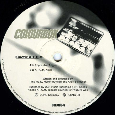 12inch Record KINETIC A.T.O.M. - Impossible Trigger / A.T.O.M. Noize BOX0086 Colourbox 1998 UK Dance & Electronica Used
12inch Record KINETIC A.T.O.M. - Impossible Trigger / A.T.O.M. Noize BOX0086 Colourbox 1998 UK Dance & Electronica Used