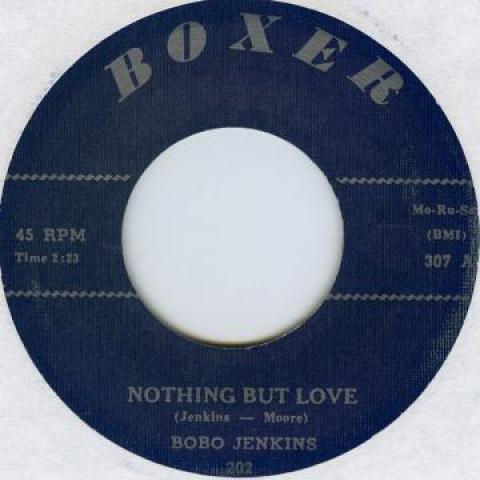 7inch Record BOBO JENKINS - Nothing But Love / Tell Me Who BOXER307 Boxer 2012 UK Blues
7inch Record BOBO JENKINS - Nothing But Love / Tell Me Who BOXER307 Boxer 2012 UK Blues