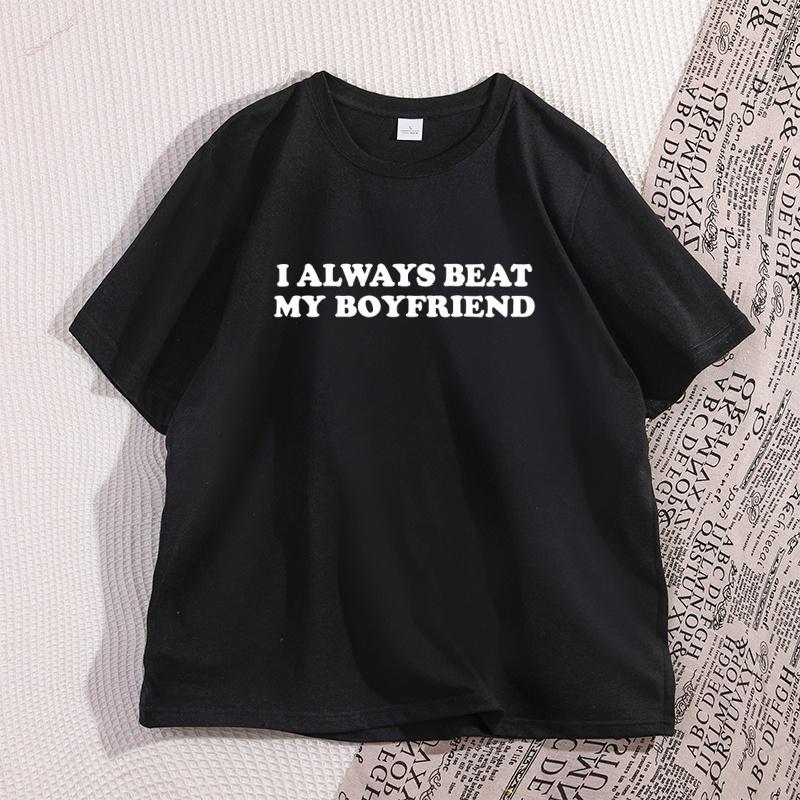 I Always Beat My Boyfriends Tshirt Funny Joke Tshirt Thick Skinned Couple Tshirt Cotton Pattern Casual Printed Tshirt 4XL
I Always Beat My Boyfriends Tshirt Funny Joke Tshirt Thick Skinned Couple Tshirt Cotton Pattern Casual Printed Tshirt 4XL