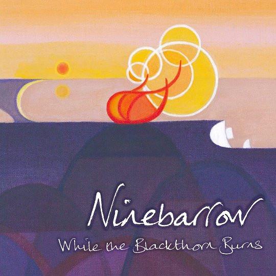 CD NINEBARROW While The Blackthorn Burns NINEBARROW01 Not On Label 2014 UK World Music Used
CD NINEBARROW While The Blackthorn Burns NINEBARROW01 Not On Label 2014 UK World Music Used