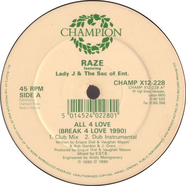 12inch Record RAZE, LADY J & THE SECRETARY OF ENT - All 4 Love (Break 4 Love 1990) / Br CHAMPX12228 Champion 1990 UK Dance & Electronica Used
12inch Record RAZE, LADY J & THE SECRETARY OF ENT - All 4 Love (Break 4 Love 1990) / Br CHAMPX12228 Champion 1990 UK Dance & Electronica Used