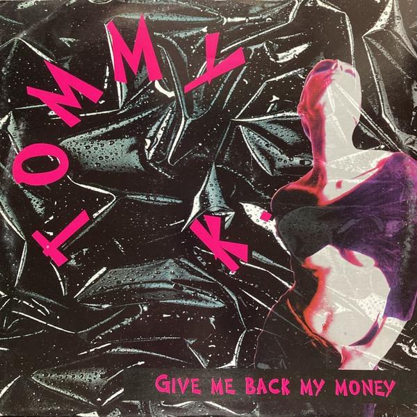 12inch Record TOMMY K. - Give Me Back My Money TRD1423 Time Records 1994 Italy Dance & Electronica Used
12inch Record TOMMY K. - Give Me Back My Money TRD1423 Time Records 1994 Italy Dance & Electronica Used
