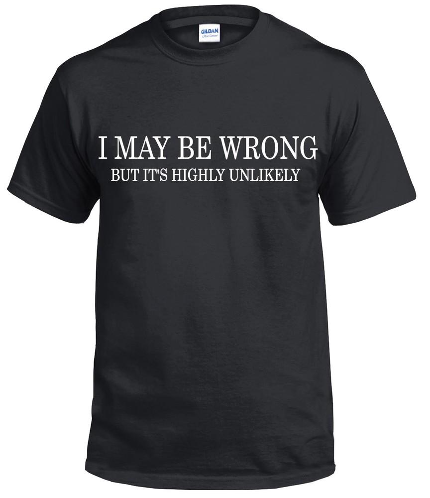 I MAY BE WRONG Funny Men s T-Shirt novelty t shirts tee joke shirt birthday gift M
I MAY BE WRONG Funny Men s T-Shirt novelty t shirts tee joke shirt birthday gift M