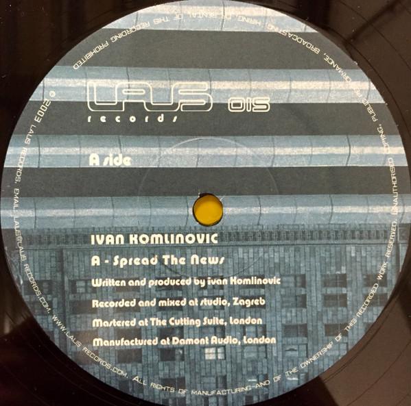 12inch Record IVAN KOMLINOVIC - Spread The News LAUS015 Laus Records 2003 UK Dance & Electronica Used
12inch Record IVAN KOMLINOVIC - Spread The News LAUS015 Laus Records 2003 UK Dance & Electronica Used