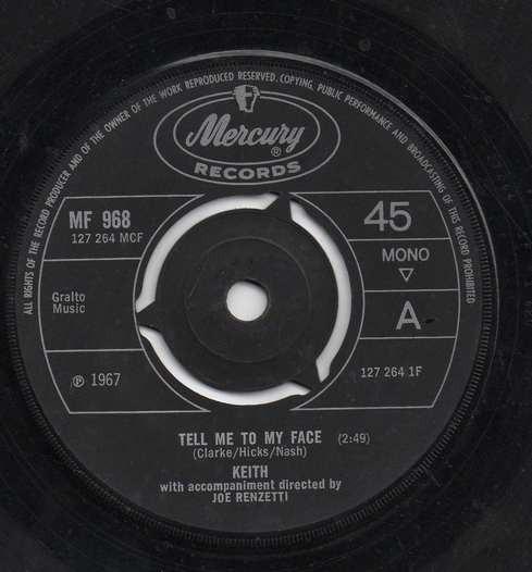 7inch Record KEITH - Tell Me To My Face / I Can t Go Wro MF968 Mercury 1967 UK Rock Used
7inch Record KEITH - Tell Me To My Face / I Can t Go Wro MF968 Mercury 1967 UK Rock Used