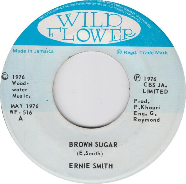 7inch Record ERNIE SMITH - Brown Sugar WF516 Wild Flower 1976 Jamaica Reggae, Ska & Dub Used
7inch Record ERNIE SMITH - Brown Sugar WF516 Wild Flower 1976 Jamaica Reggae, Ska & Dub Used