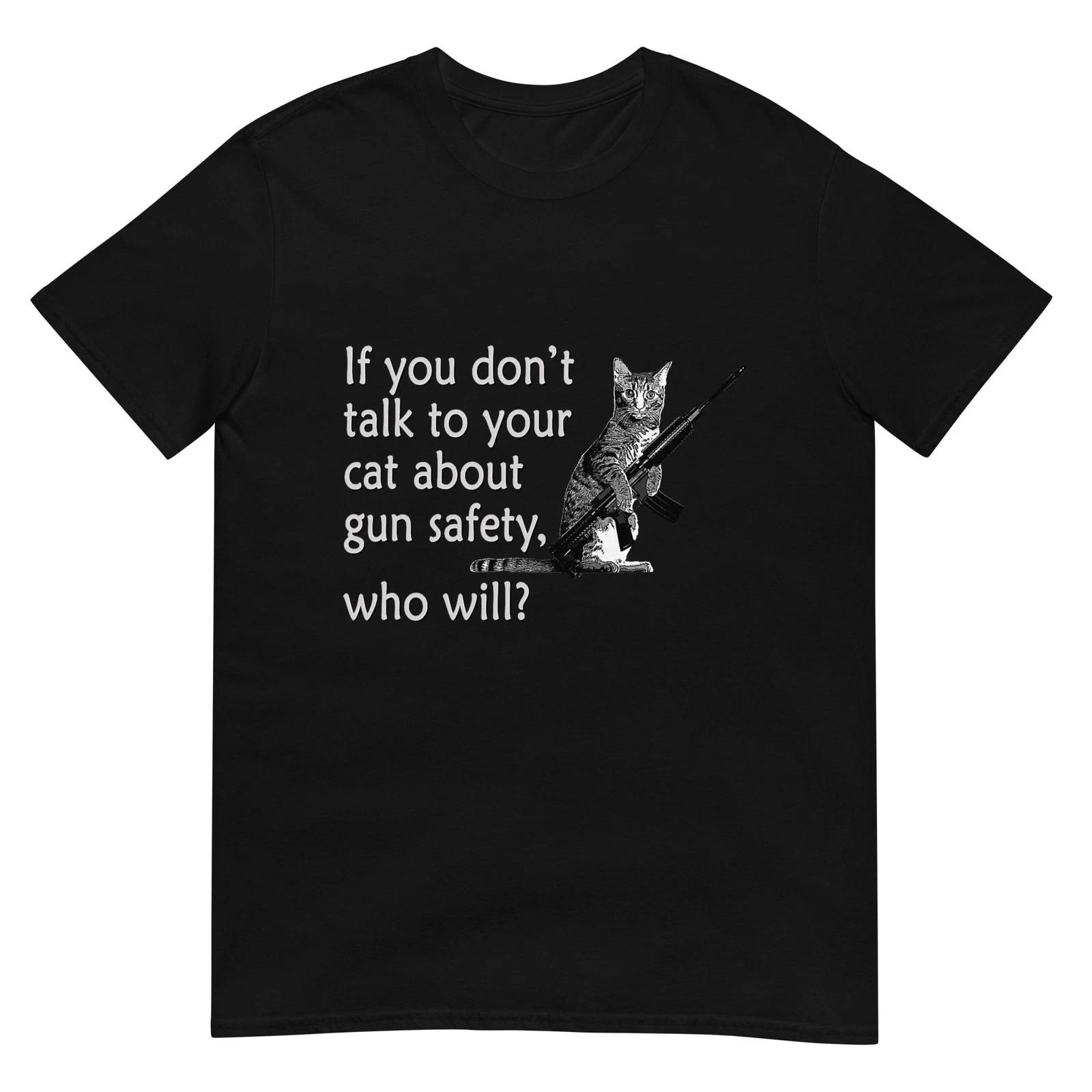 Talk to Your Cat About Gun Safety Funny T-Shirt 3XL
Talk to Your Cat About Gun Safety Funny T-Shirt 3XL