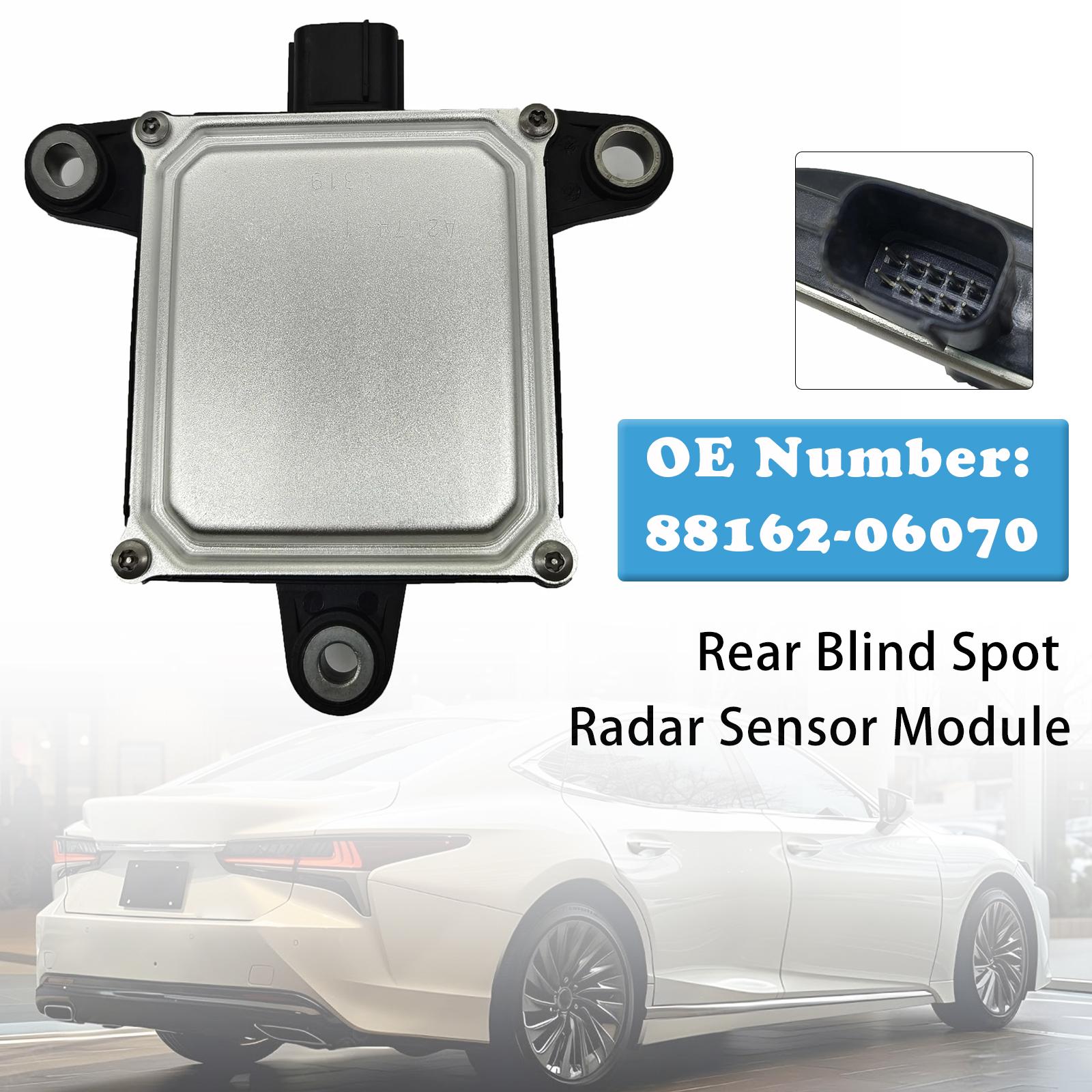 Rear Blind Spot Radar Sensor Module 88162-06070 For Lexus ES250 ES300h 2021-2025
Rear Blind Spot Radar Sensor Module 88162-06070 For Lexus ES250 ES300h 2021-2025