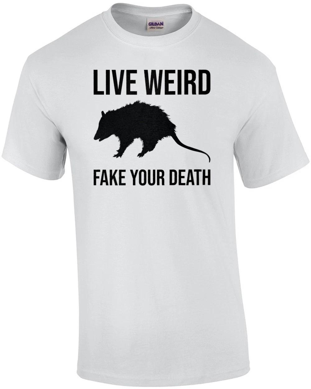 Live Weird - Fake Your Death - funny opossum t-shirt M
Live Weird - Fake Your Death - funny opossum t-shirt M
