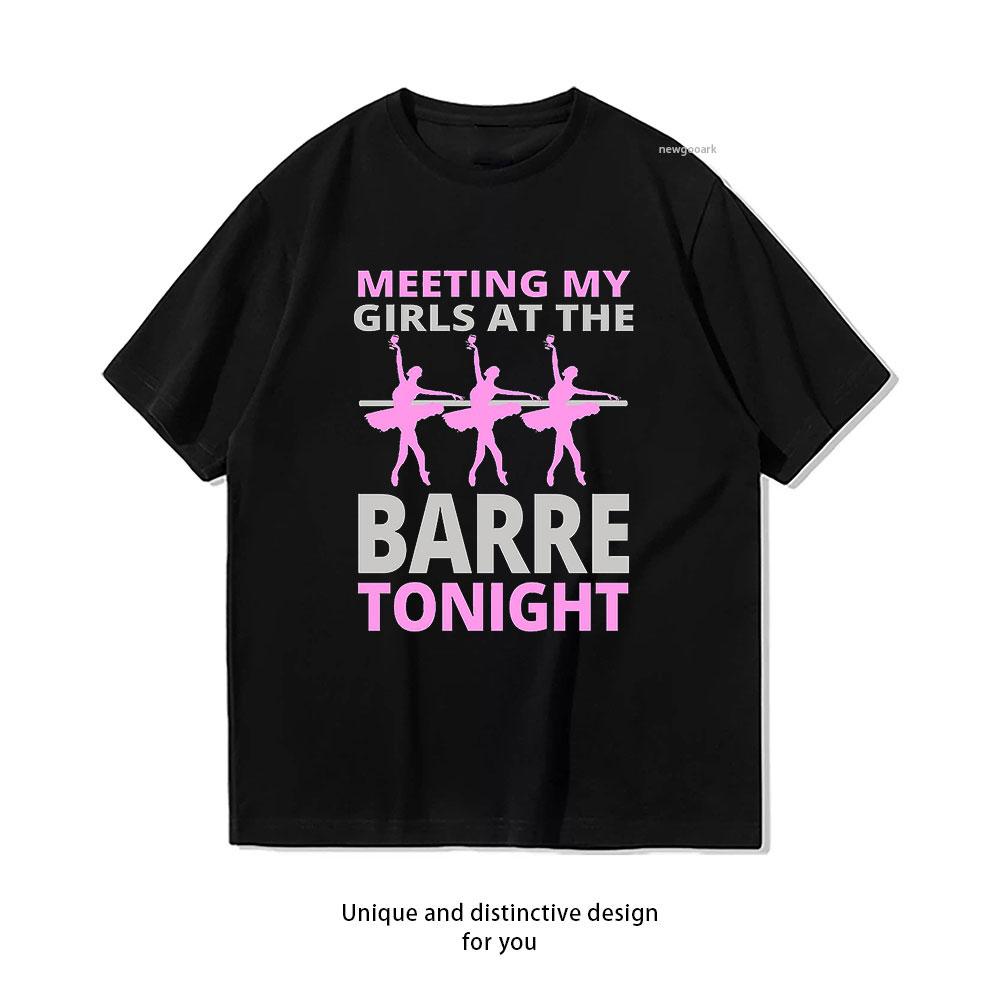 Meeting My Girls At The Barre Tonight Funny Ballet product Classic TShirt Women Unisex Casual cotton printed t shirts S
Meeting My Girls At The Barre Tonight Funny Ballet product Classic TShirt Women Unisex Casual cotton printed t shirts S