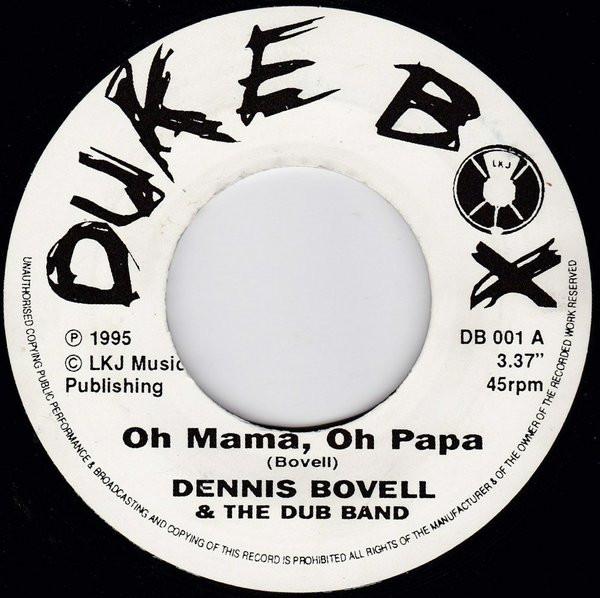 7inch Record DENNIS BOVELL & THE DUB BAND - Oh Mama, Oh Papa / Woman DB001 Duke Box 1995 UK Reggae, Ska & Dub Used
7inch Record DENNIS BOVELL & THE DUB BAND - Oh Mama, Oh Papa / Woman DB001 Duke Box 1995 UK Reggae, Ska & Dub Used