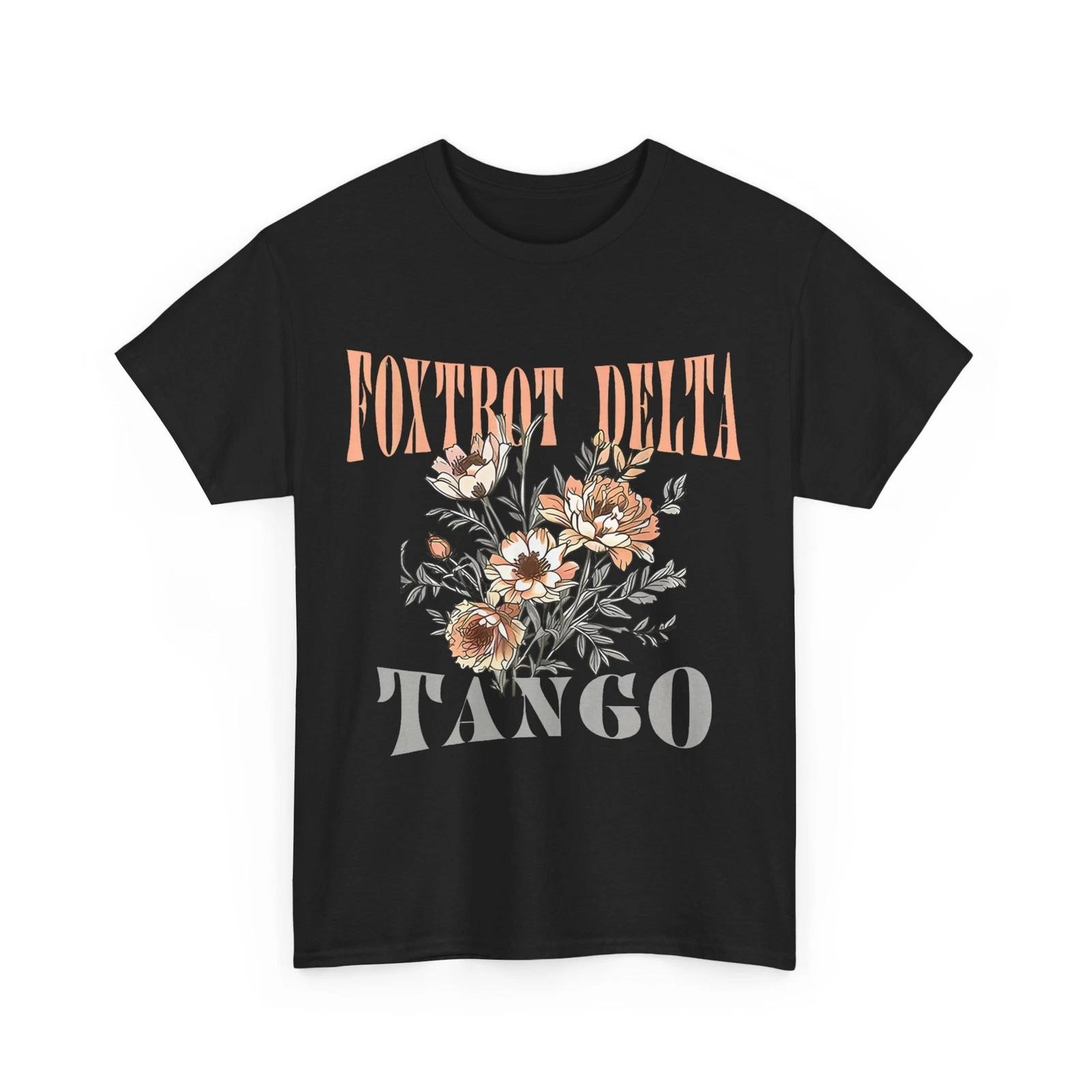 Foxtrots Deltas Tangos Wildflowers Women Men T shirt 3XL
Foxtrots Deltas Tangos Wildflowers Women Men T shirt 3XL