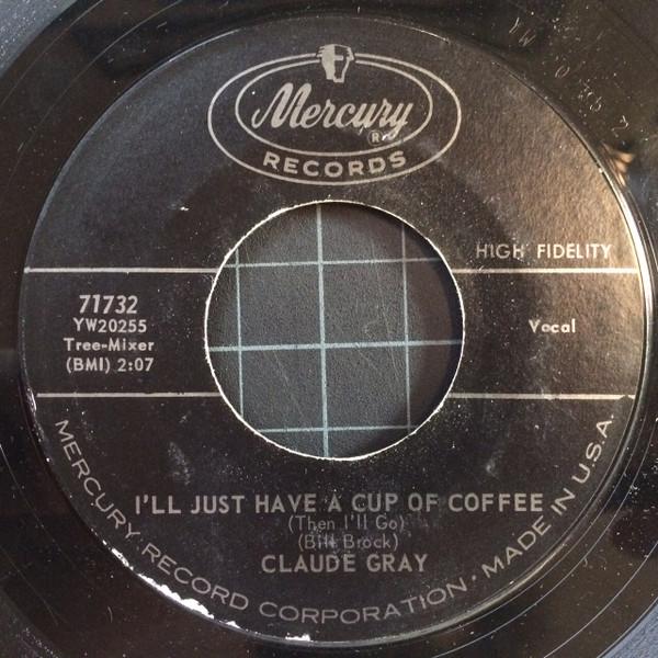 7inch Record CLAUDE GRAY - I ll Just Have A Cup Of Coffee (The 71732 Mercury 1960 US Folk Used
7inch Record CLAUDE GRAY - I ll Just Have A Cup Of Coffee (The 71732 Mercury 1960 US Folk Used