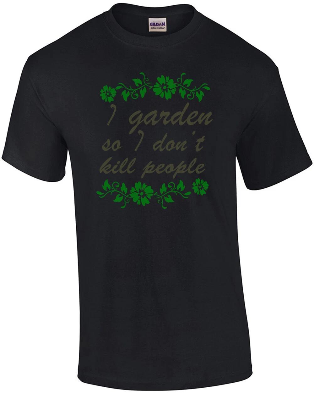 I garden so I don t kill people - funny gardening t-shirt XL
I garden so I don t kill people - funny gardening t-shirt XL