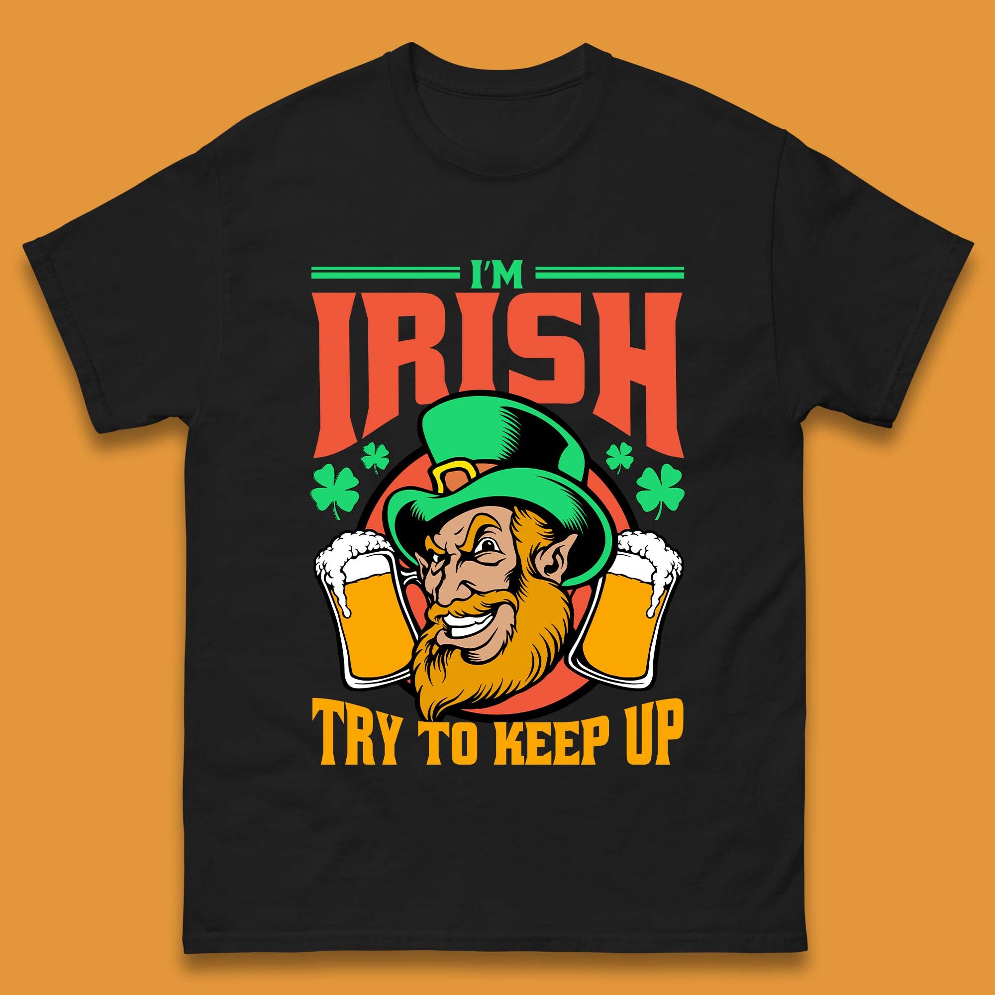 I m Irish Try To Keep Up Mens T-Shirt Womens Tops Tees S
I m Irish Try To Keep Up Mens T-Shirt Womens Tops Tees S