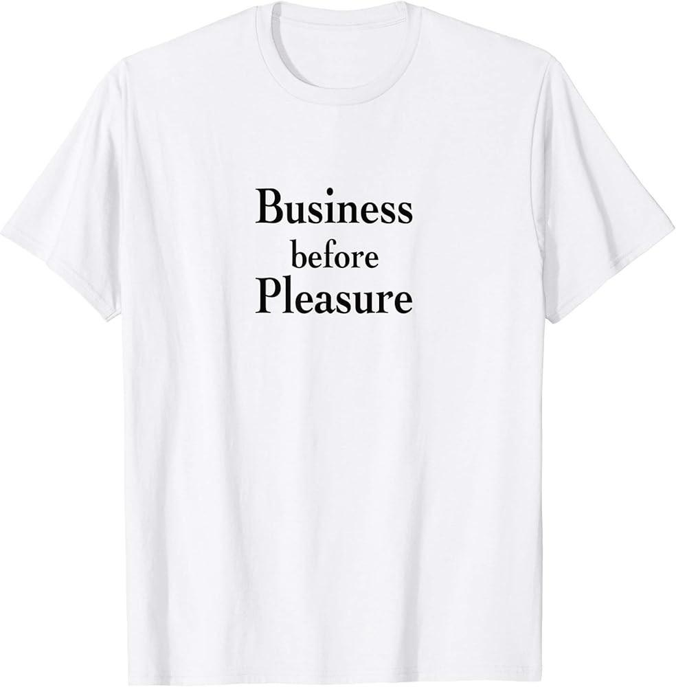 Business Before Pleasure TShirt Unisex T-Shirt XXL
Business Before Pleasure TShirt Unisex T-Shirt XXL