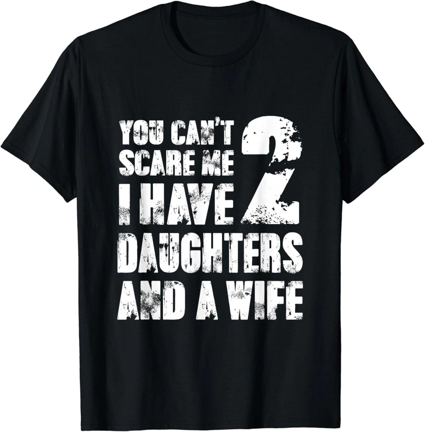 Shirt Father You Cant Scare Me I Have 2 Daughters And A Wife Gift Unisex T-Shirt S
Shirt Father You Cant Scare Me I Have 2 Daughters And A Wife Gift Unisex T-Shirt S