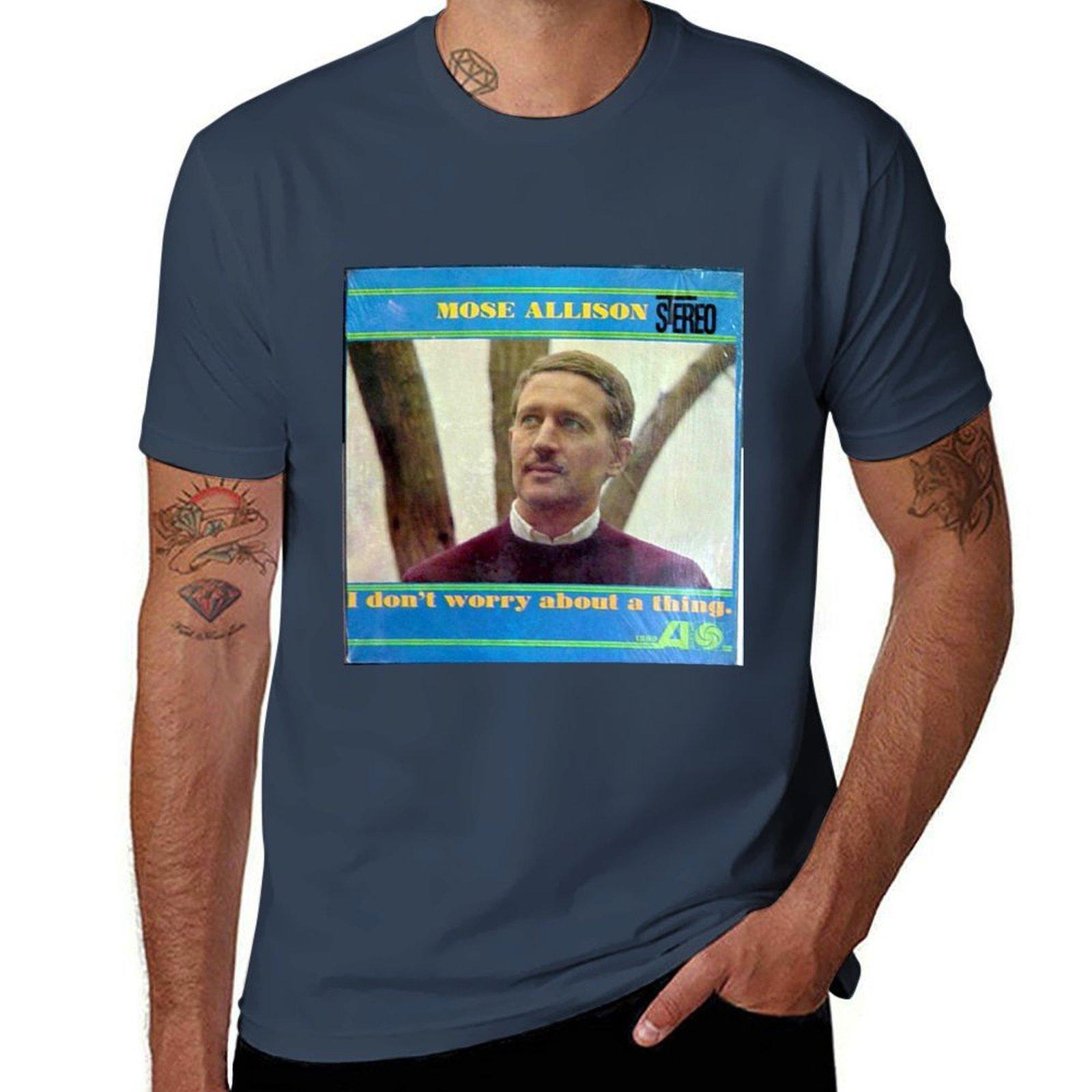 Mose Allison I Dont Worry About A Thing jazz blues piano TShirt Basic Solid Color Short Sleeve Cotton Top S
Mose Allison I Dont Worry About A Thing jazz blues piano TShirt Basic Solid Color Short Sleeve Cotton Top S