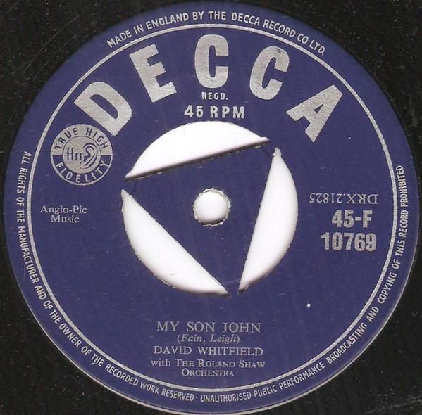 7inch Record DAVID WHITFIELD, THE ROLAND SHAW OR - My Son John 45F10769 Decca 1956 UK Pop Used
7inch Record DAVID WHITFIELD, THE ROLAND SHAW OR - My Son John 45F10769 Decca 1956 UK Pop Used