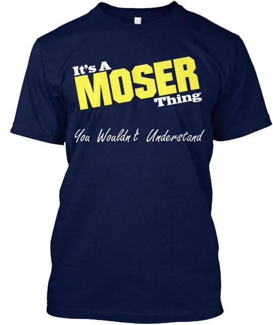 It S A Moser Thing TTshirt Made in the USA Size to 5XL XL
It S A Moser Thing TTshirt Made in the USA Size to 5XL XL