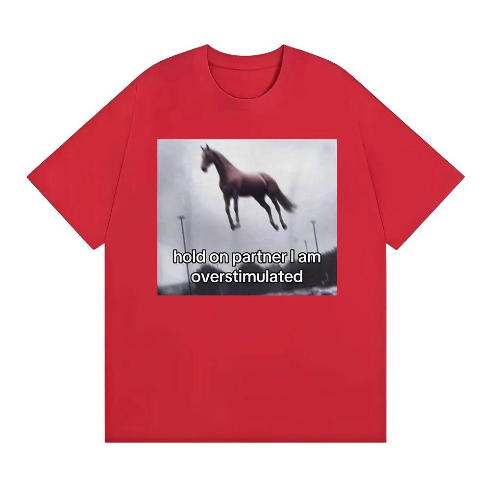 2026 Hold on Partner I Am Overstimulated Horse T Shirt Funny Anxiety Meme Tshirts Unisex Women Fashion Casual Humor Tshirt Summer 4XL
2026 Hold on Partner I Am Overstimulated Horse T Shirt Funny Anxiety Meme Tshirts Unisex Women Fashion Casual Humor Tshirt Summer 4XL