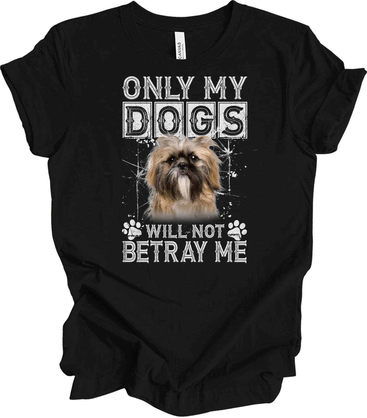 Funny Shih Tzu Dog Lover T shirt - Only My Dogs Won t Betray Me S
Funny Shih Tzu Dog Lover T shirt - Only My Dogs Won t Betray Me S