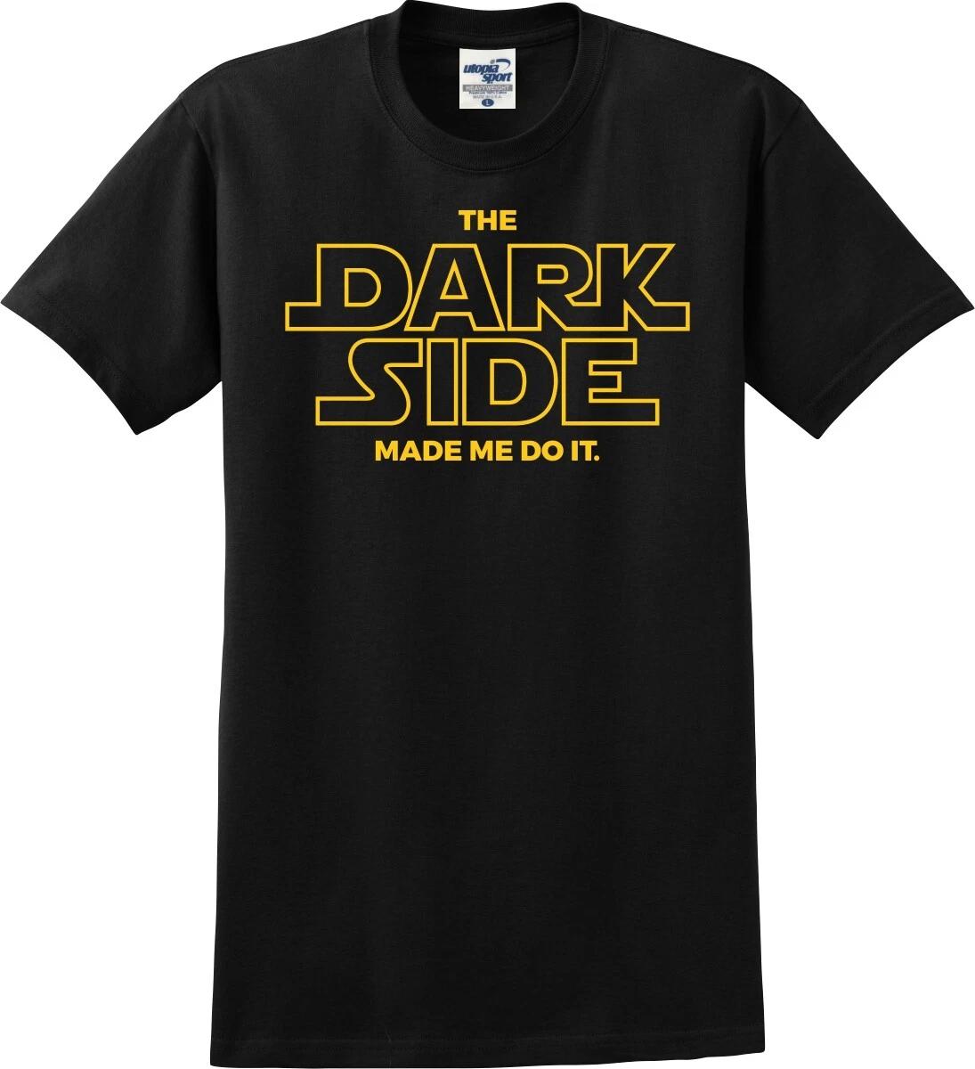 The Dark Side Made Me Do It Funny Unisex T shirt (S-5X) 4XL
The Dark Side Made Me Do It Funny Unisex T shirt (S-5X) 4XL
