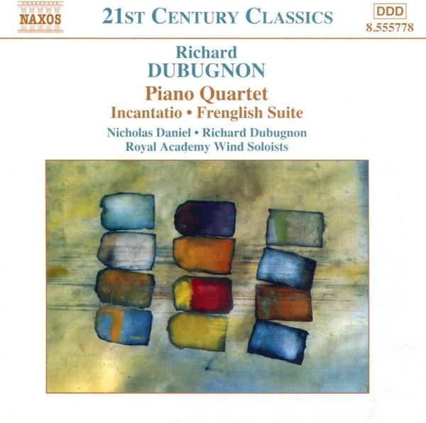 CD RICHARD DUBUGNON, NICHOLAS DANIEL, - Piano Quartet • Incantatio • Frengl 8555778 Naxos 2002 Europe Classical Used
CD RICHARD DUBUGNON, NICHOLAS DANIEL, - Piano Quartet • Incantatio • Frengl 8555778 Naxos 2002 Europe Classical Used