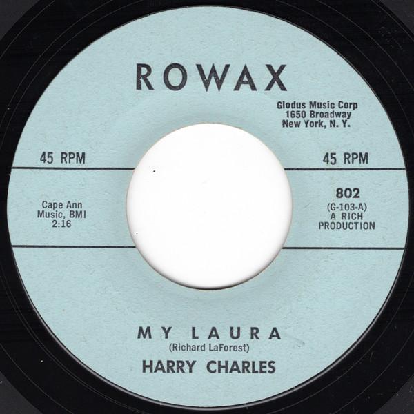 7inch Record HARRY CHARLES My Laura 802 Rowax 1963 US Rock Used
7inch Record HARRY CHARLES My Laura 802 Rowax 1963 US Rock Used