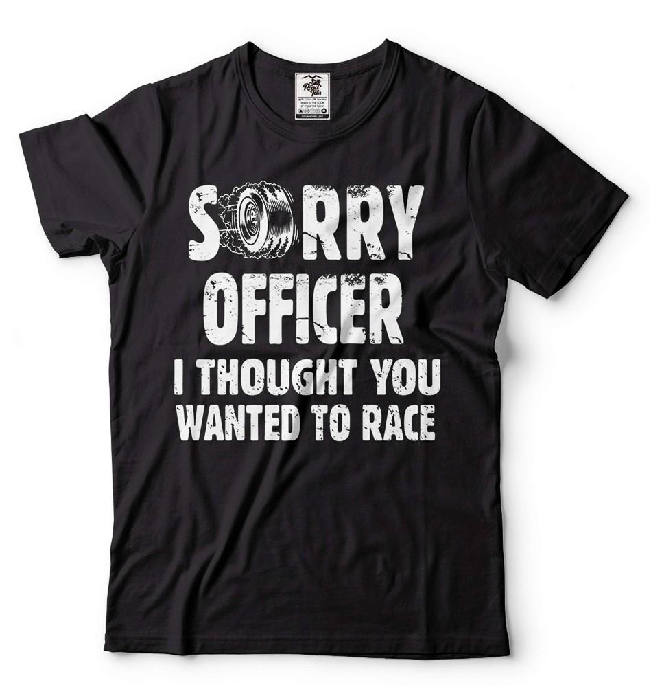 Racing Shirt Funny Racing Shirt Sorry Officer I Thought You Wanted To Race Shirt Unisex T-Shirt XXXXL
Racing Shirt Funny Racing Shirt Sorry Officer I Thought You Wanted To Race Shirt Unisex T-Shirt XXXXL