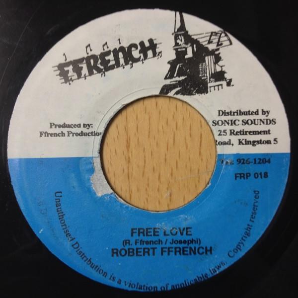 7inch Record ROBERT FFRENCH - Free Love FRP018 Ffrench 2000 Jamaica Reggae, Ska & Dub Used
7inch Record ROBERT FFRENCH - Free Love FRP018 Ffrench 2000 Jamaica Reggae, Ska & Dub Used