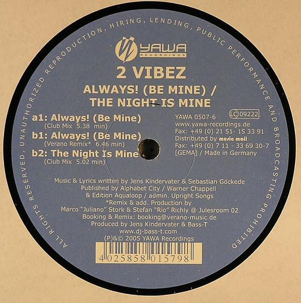 12inch Record 2 VIBEZ - Always! (Be Mine) / The Night Is Mi YAWA05076 YAWA Recordings 2005 Germany Dance & Electronica Used
12inch Record 2 VIBEZ - Always! (Be Mine) / The Night Is Mi YAWA05076 YAWA Recordings 2005 Germany Dance & Electronica Used
