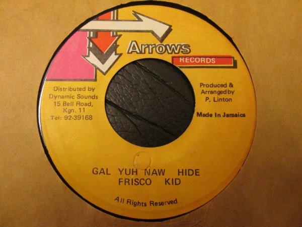 7inch Record FRISCO KID - Gal Yuh Naw Hide NONE Arrows Records Jamaica Reggae, Ska & Dub Used
7inch Record FRISCO KID - Gal Yuh Naw Hide NONE Arrows Records Jamaica Reggae, Ska & Dub Used