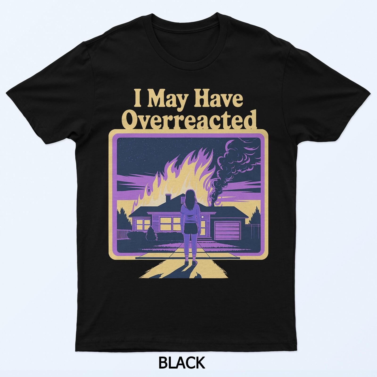 I May Have Overreacted Dark Humor Retro Fire Scene T-Shirt 4XL
I May Have Overreacted Dark Humor Retro Fire Scene T-Shirt 4XL