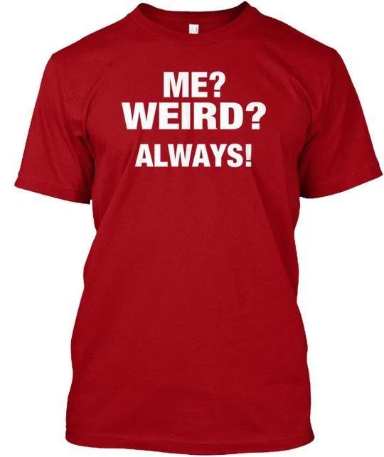 Me Weird Always TTshirt Made in the USA Size S to 5XL S
Me Weird Always TTshirt Made in the USA Size S to 5XL S