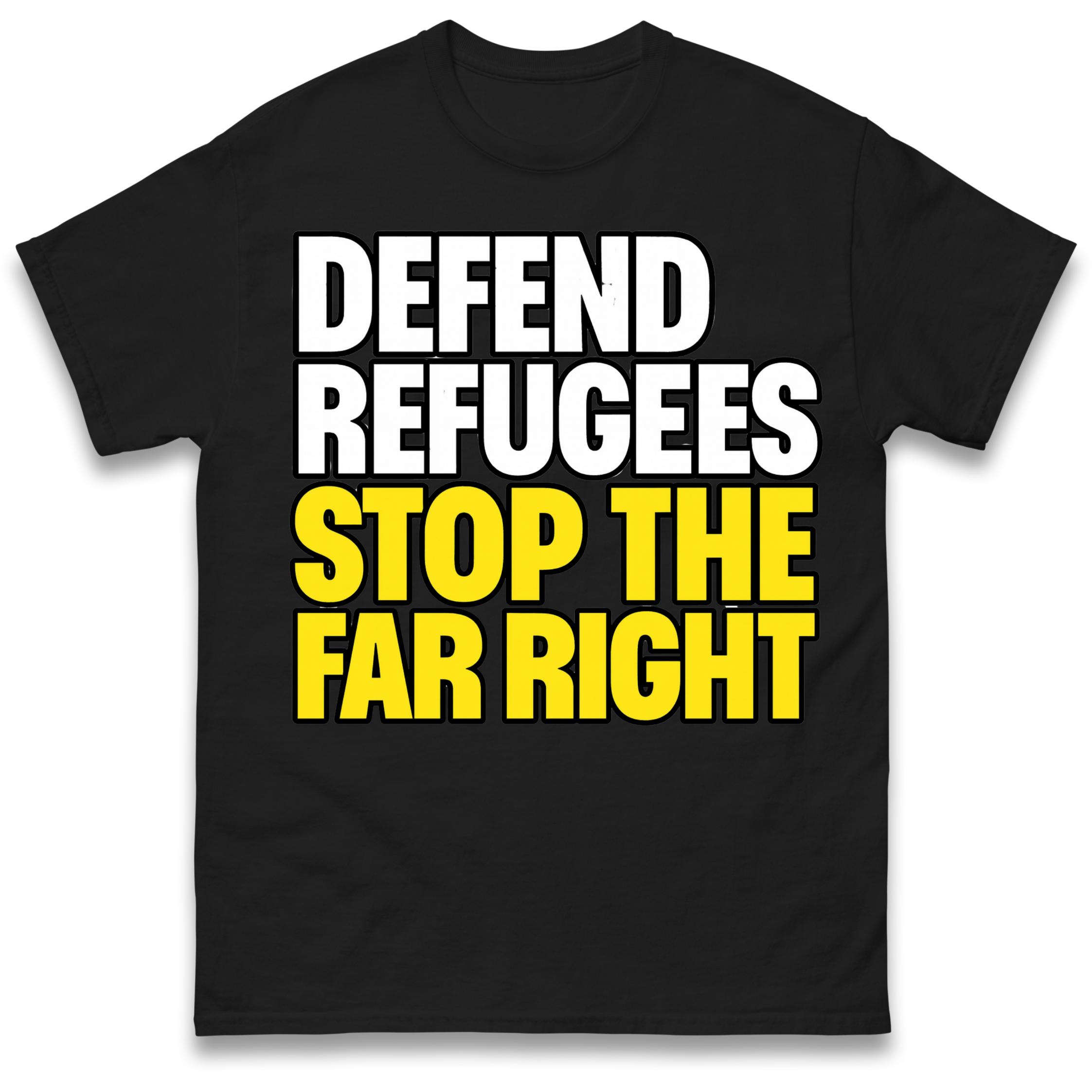 Defend Refugees Stop The Far Right T-Shirt Tshirt Mens Womens Tops Unisex Tees 100% Cotton L
Defend Refugees Stop The Far Right T-Shirt Tshirt Mens Womens Tops Unisex Tees 100% Cotton L