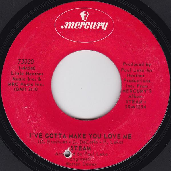 7inch Record STEAM - I ve Gotta Make You Love Me / One G 73020 Mercury 1970 US Rock Used
7inch Record STEAM - I ve Gotta Make You Love Me / One G 73020 Mercury 1970 US Rock Used