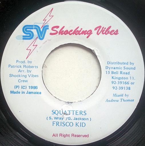 7inch Record FRISCO KID - Squatters NONE Shocking Vibes 1995 Jamaica Reggae, Ska & Dub Used
7inch Record FRISCO KID - Squatters NONE Shocking Vibes 1995 Jamaica Reggae, Ska & Dub Used