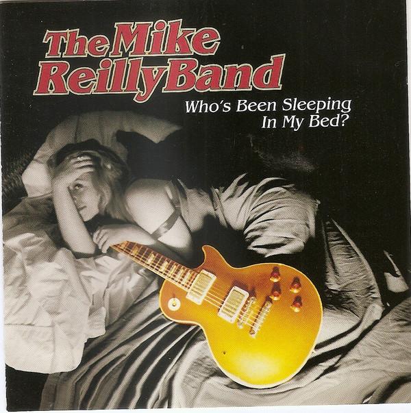 CD MIKE REILLY BAND - Who s Been Sleeping in My Bed AWD80004 Award Records 1998 US Rock Used
CD MIKE REILLY BAND - Who s Been Sleeping in My Bed AWD80004 Award Records 1998 US Rock Used