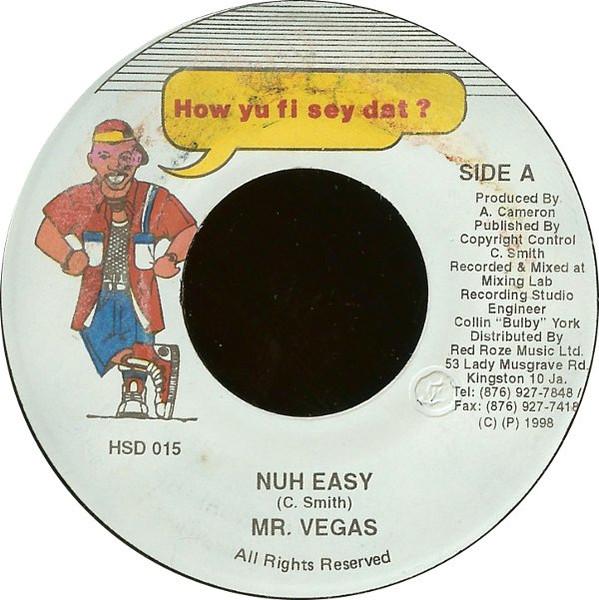 7inch Record MR. VEGAS - Nuh Easy HSD015 How Yu Fi Sey D 1998 Jamaica Reggae, Ska & Dub Used
7inch Record MR. VEGAS - Nuh Easy HSD015 How Yu Fi Sey D 1998 Jamaica Reggae, Ska & Dub Used