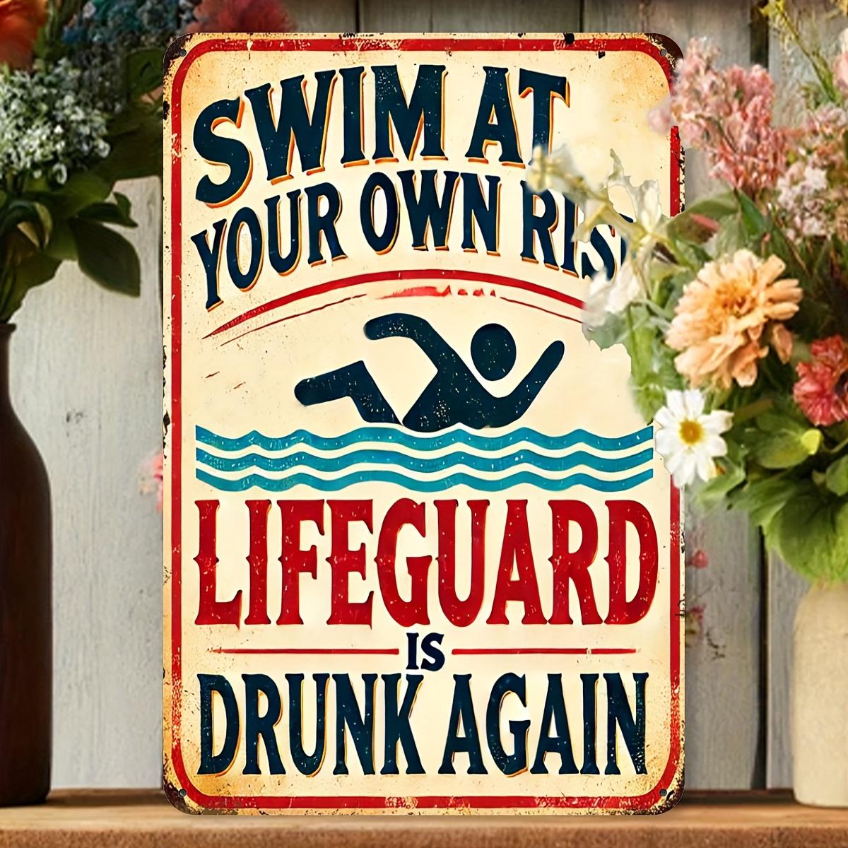 Funny Swim At Your Own Risk Lifeguard Is Drunk Again Vintage Metal Tin Sign 20x30cm(7.8x11.8inch)
Funny Swim At Your Own Risk Lifeguard Is Drunk Again Vintage Metal Tin Sign 20x30cm(7.8x11.8inch)