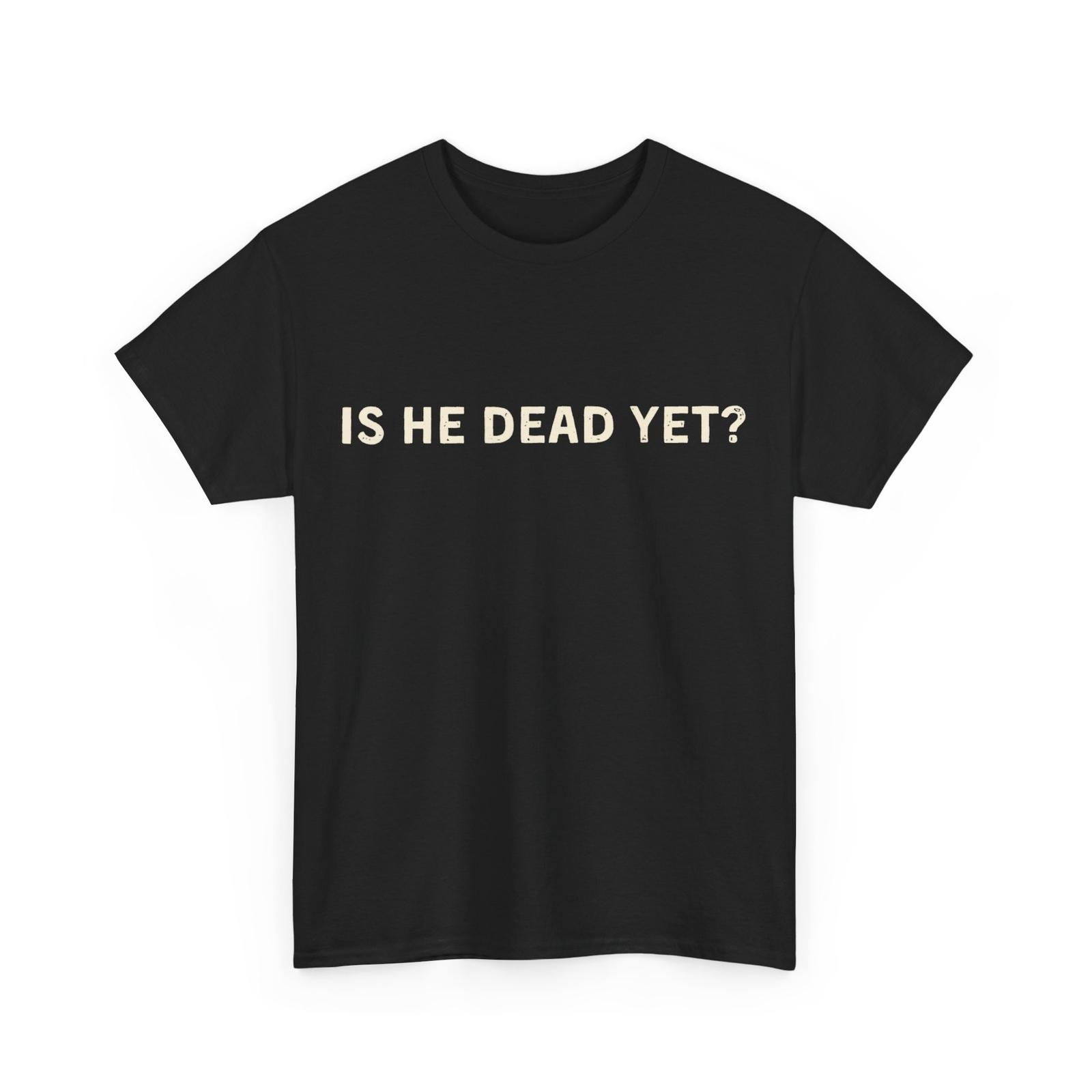 Is He Dead YeT Shirt Mens Womens Tees Top, Letter Print Women Men T-Shirt Mens Womens Tees Top 2XL
Is He Dead YeT Shirt Mens Womens Tees Top, Letter Print Women Men T-Shirt Mens Womens Tees Top 2XL