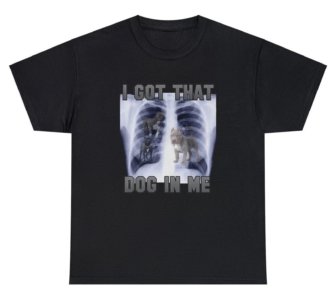I Got That Dog In Me T Shirt Funny Sarcastic Xray Rib Novelty Ironic Humor Tee S
I Got That Dog In Me T Shirt Funny Sarcastic Xray Rib Novelty Ironic Humor Tee S