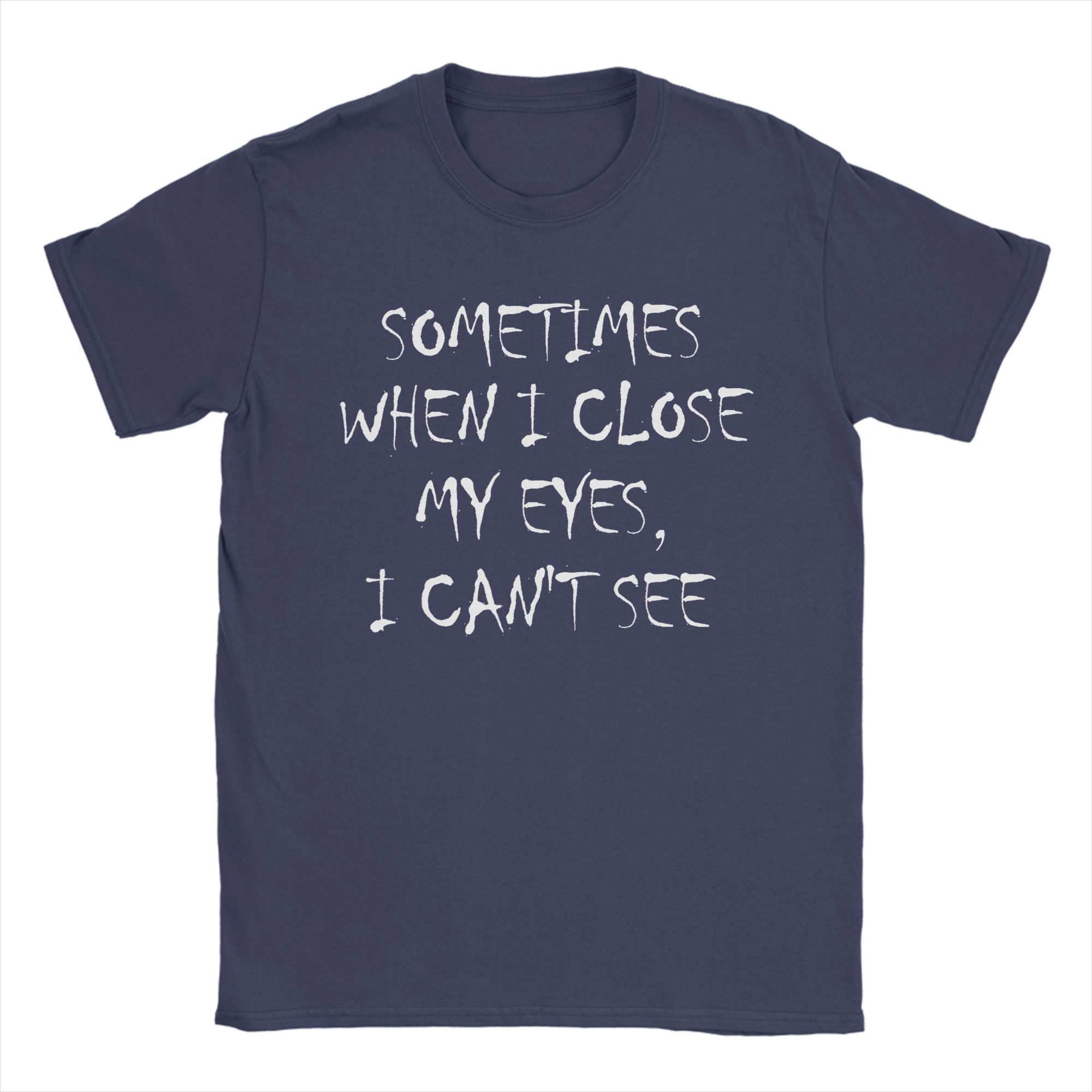 Funny saying Sometimes When I Close My Eyes I cant see Cotton T Shirt For Unisex Summer TShirts Tees Oversized Clothes 4XL
Funny saying Sometimes When I Close My Eyes I cant see Cotton T Shirt For Unisex Summer TShirts Tees Oversized Clothes 4XL