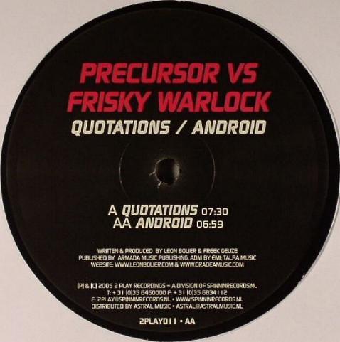 12inch Record PRECURSOR, FRISKY WARLOCK - Quotations / Android 2PLAY011 2 Play Records 2005 Netherland Dance & Electronica Used
12inch Record PRECURSOR, FRISKY WARLOCK - Quotations / Android 2PLAY011 2 Play Records 2005 Netherland Dance & Electronica Used