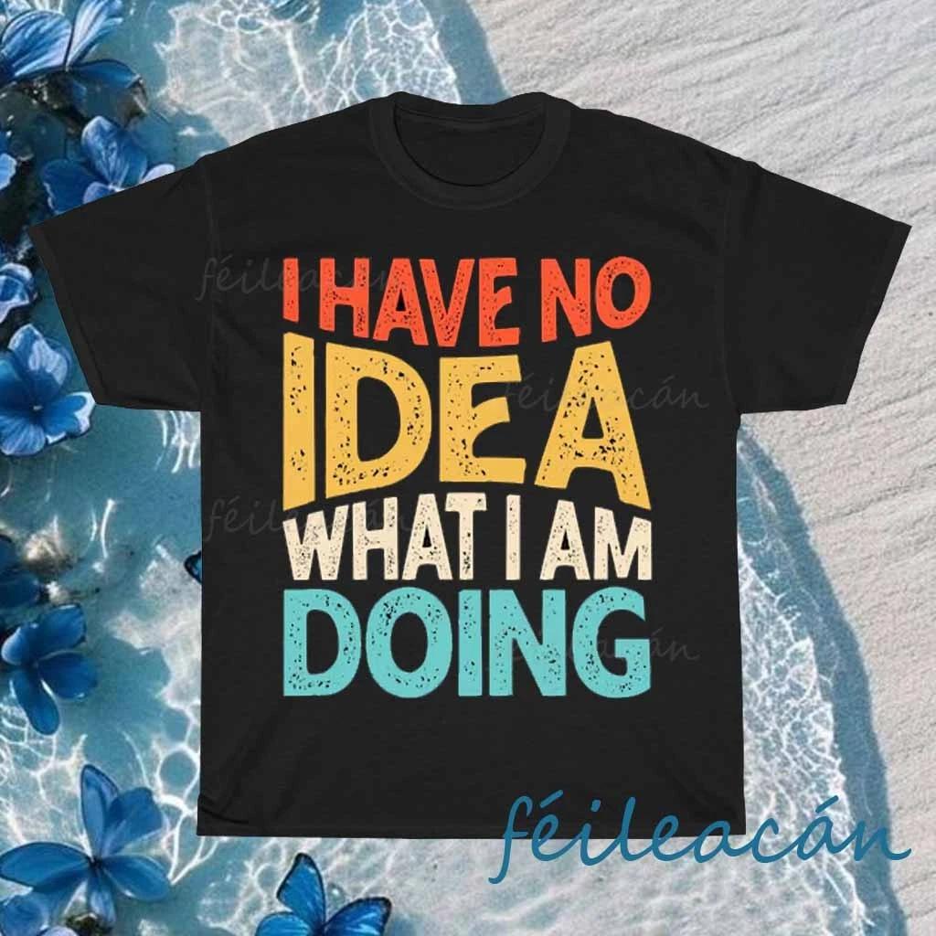 New Shirt I Have No Idea What I m Logo American T-Shirt Funny Size S to 5XL 3XL
New Shirt I Have No Idea What I m Logo American T-Shirt Funny Size S to 5XL 3XL