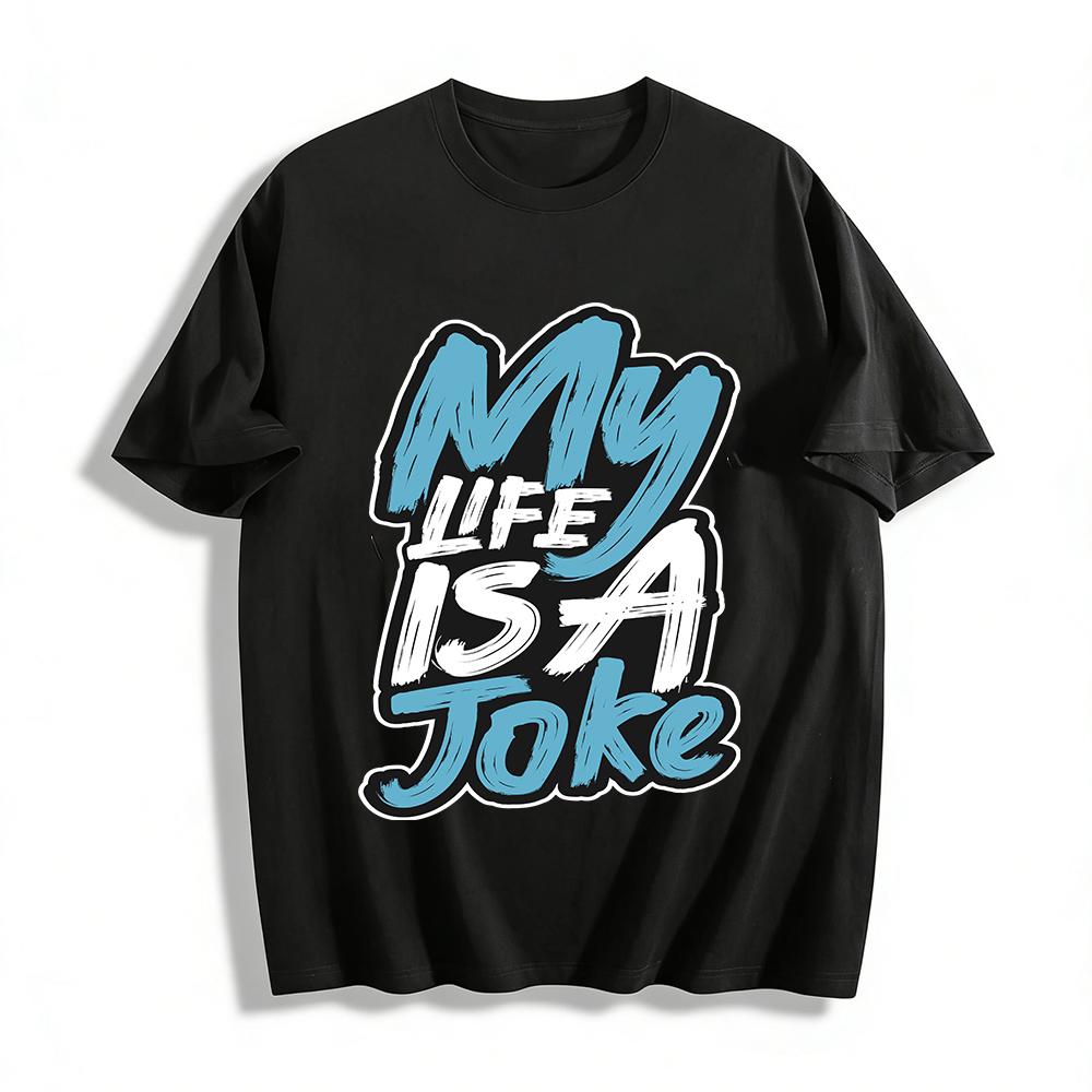 Sarcastic Humor My Life Is A Joke Graphic Casual Loose Fit Tee Pure cotton T-shirt XXS
Sarcastic Humor My Life Is A Joke Graphic Casual Loose Fit Tee Pure cotton T-shirt XXS