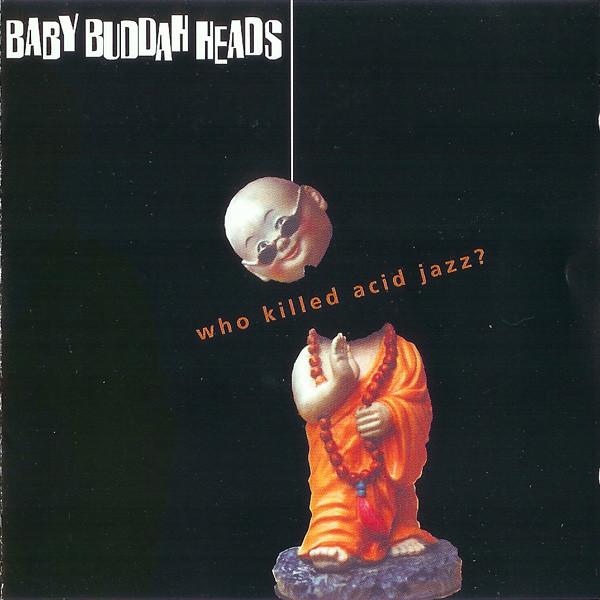 CD BABY BUDDAH HEADS - Who Killed Acid Jazz CS85222 C & S Records 1995 US Dance & Electronica Used
CD BABY BUDDAH HEADS - Who Killed Acid Jazz CS85222 C & S Records 1995 US Dance & Electronica Used
